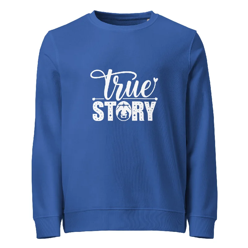 True Story White Graphics Women Organic Sweatshirt Hoodie with Hem Elastic Stretchable Comfortable