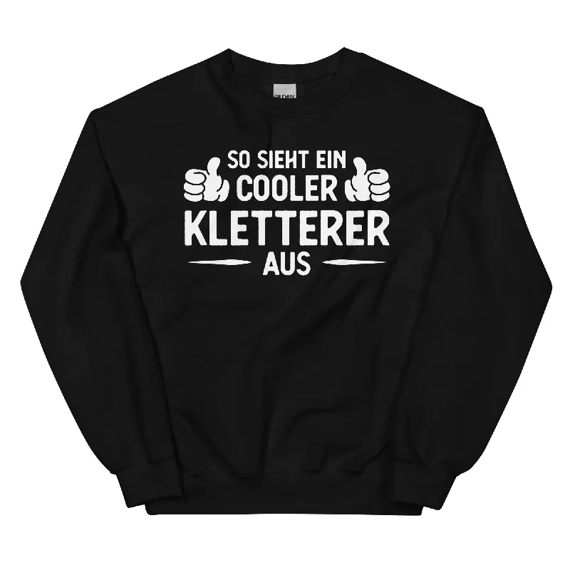 So Sieht Ein Cooler Kletterer Aus - Sweatshirt (Unisex) Hoodie Sweatshirt Pullover